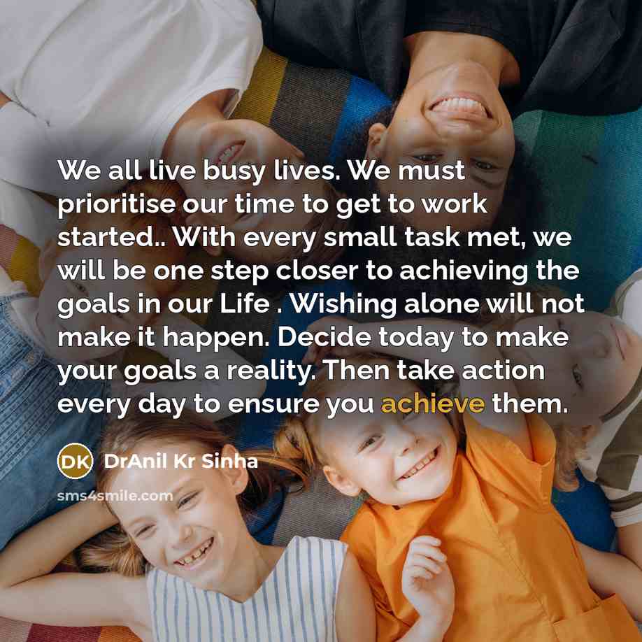 “We all live busy lives. We must prioritise our time…” quote by DrAnil Kr Sinha