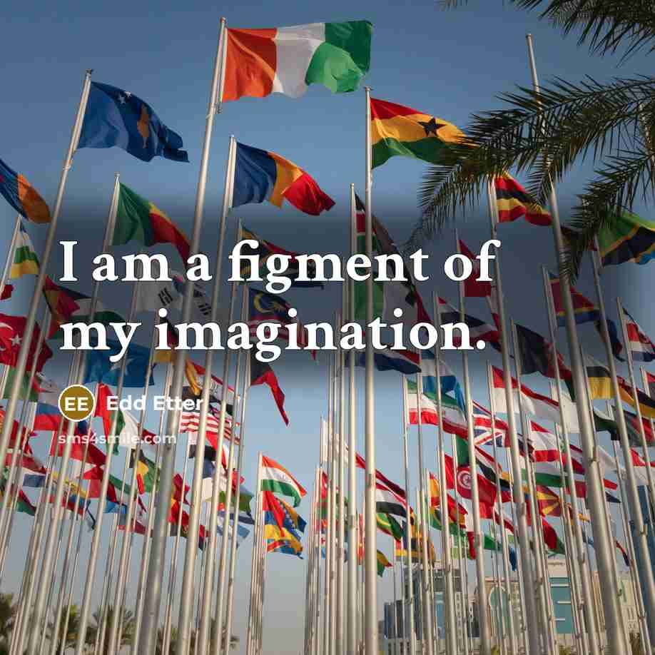 “I am a figment of my imagination.” quote by Edd Etter