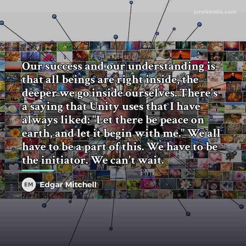 “Our success and our understanding is that all beings are…” quote by Edgar Mitchell