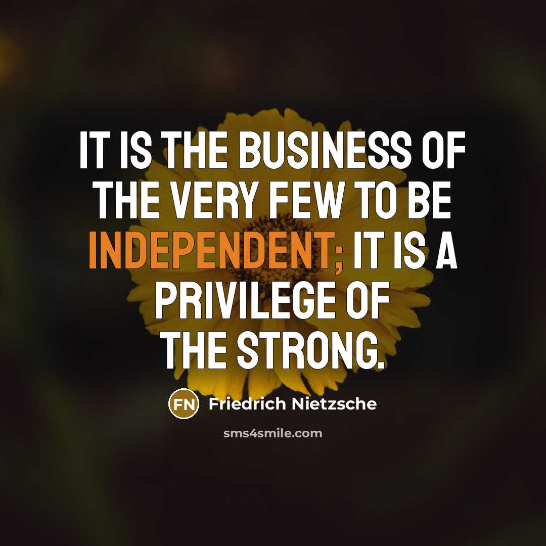 “It is the business of the very few to be…” quote by Friedrich Nietzsche