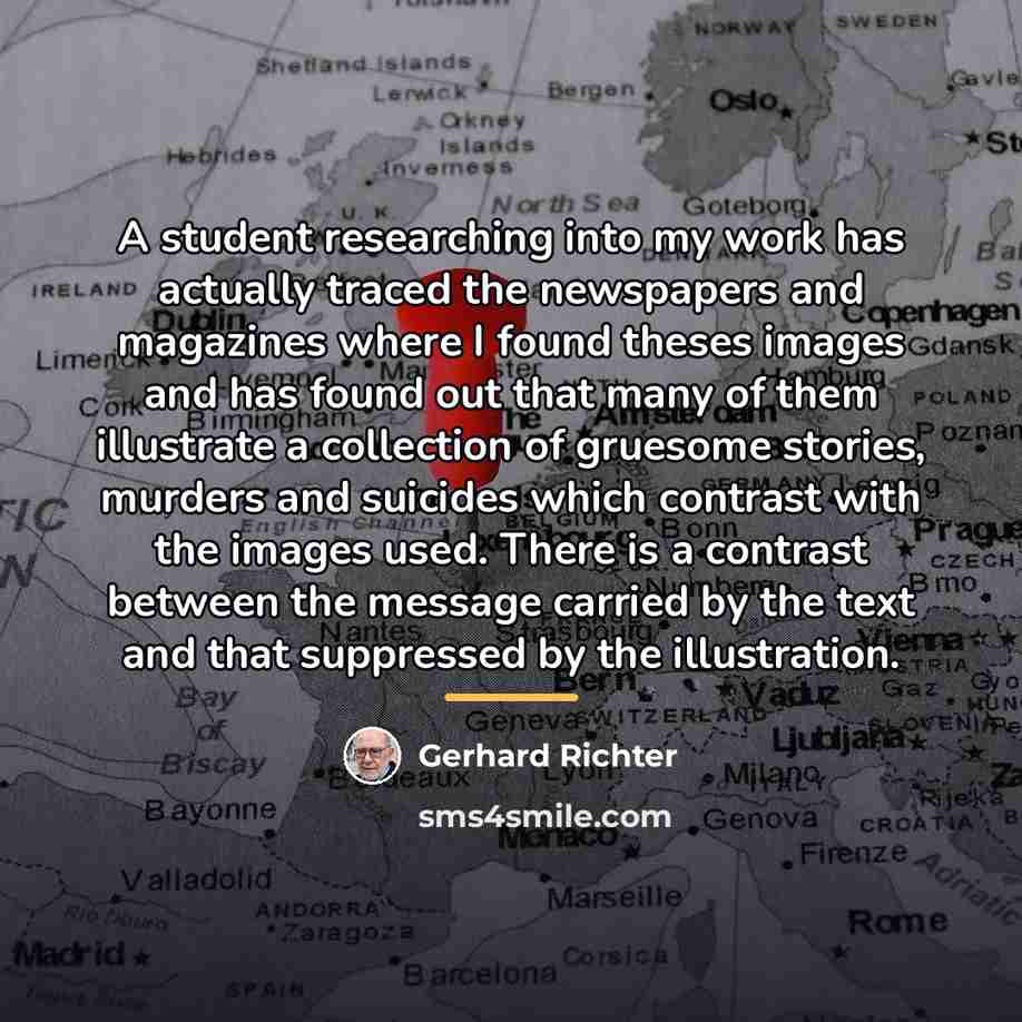 “A student researching into my work has actually traced the…” quote by Gerhard Richter