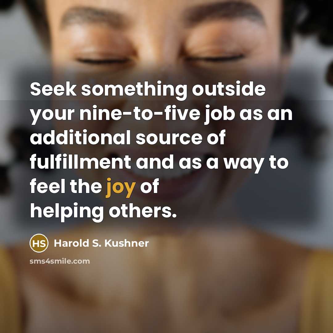 “Seek something outside your nine-to-five job as an additional source…” quote by Harold S. Kushner