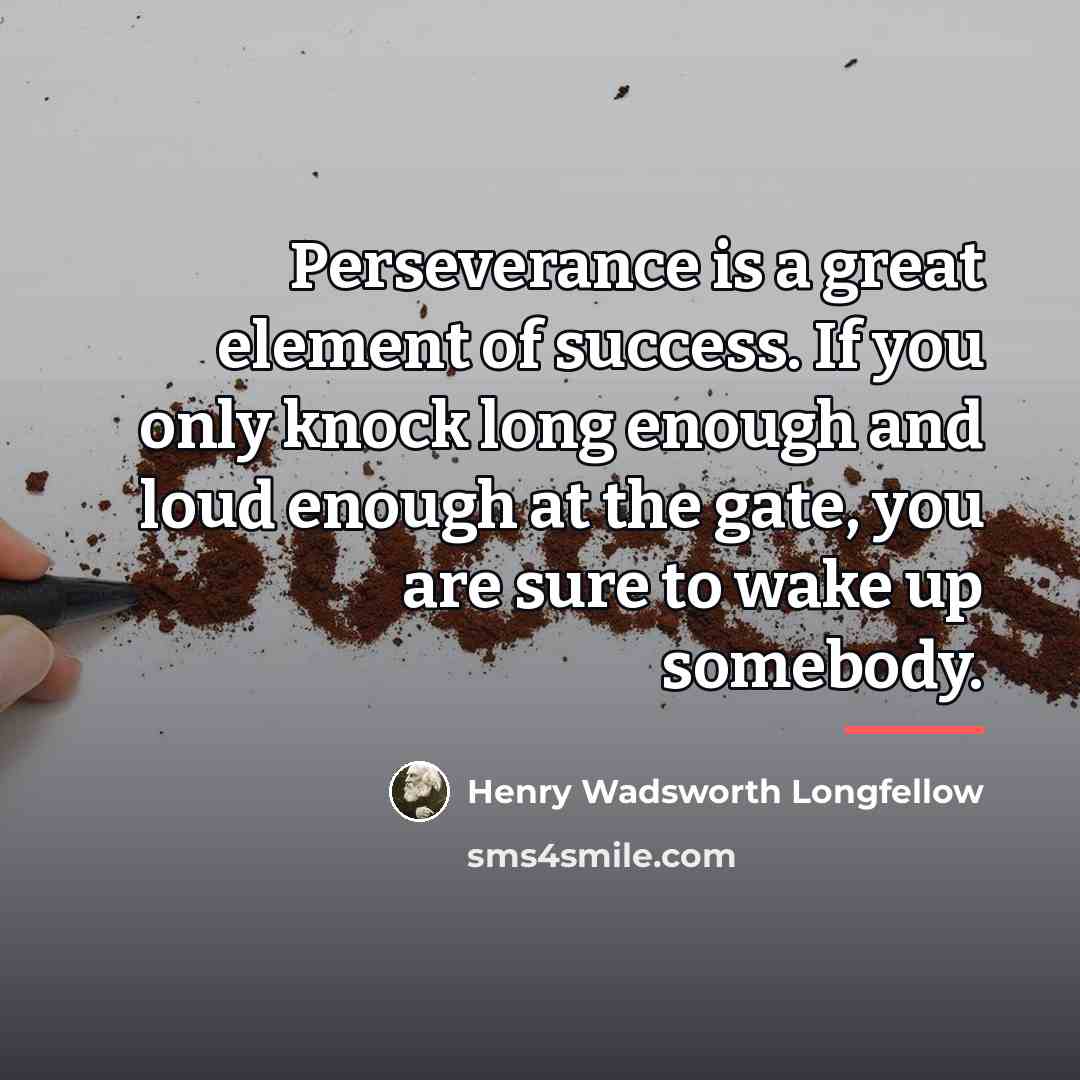 “Perseverance is a great element of success. If you only…” quote by Henry Wadsworth Longfellow
