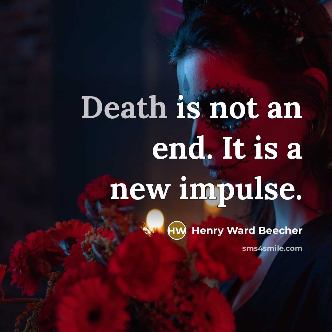 “Death is not an end. It is a new impulse.…” quote by Henry Ward Beecher