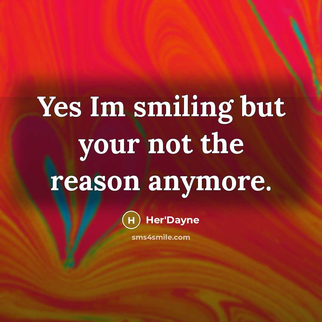 “Yes Im smiling but your not the reason anymore.…” quote by Her'Dayne