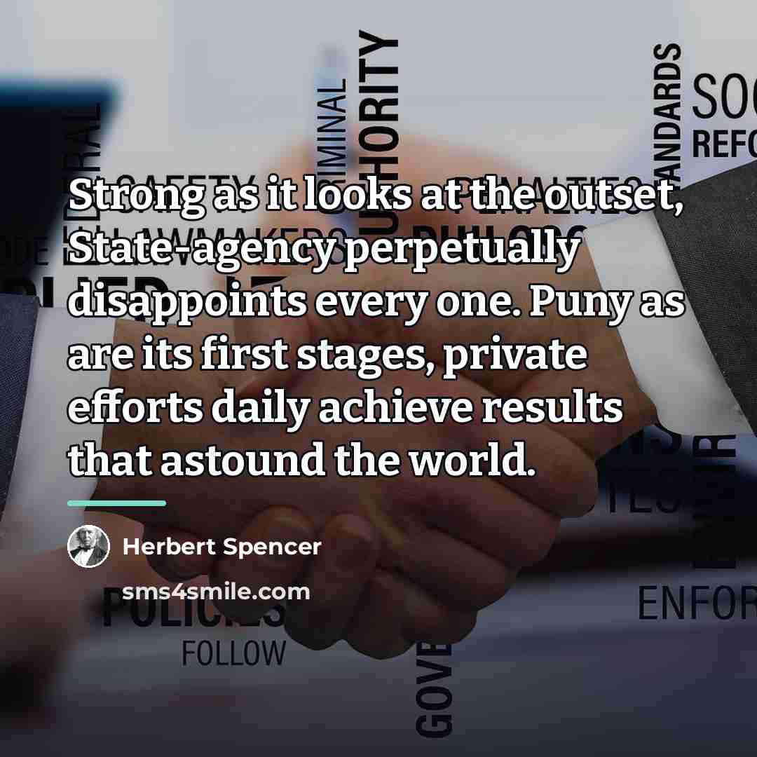 “Strong as it looks at the outset, State-agency perpetually disappoints…” quote by Herbert Spencer