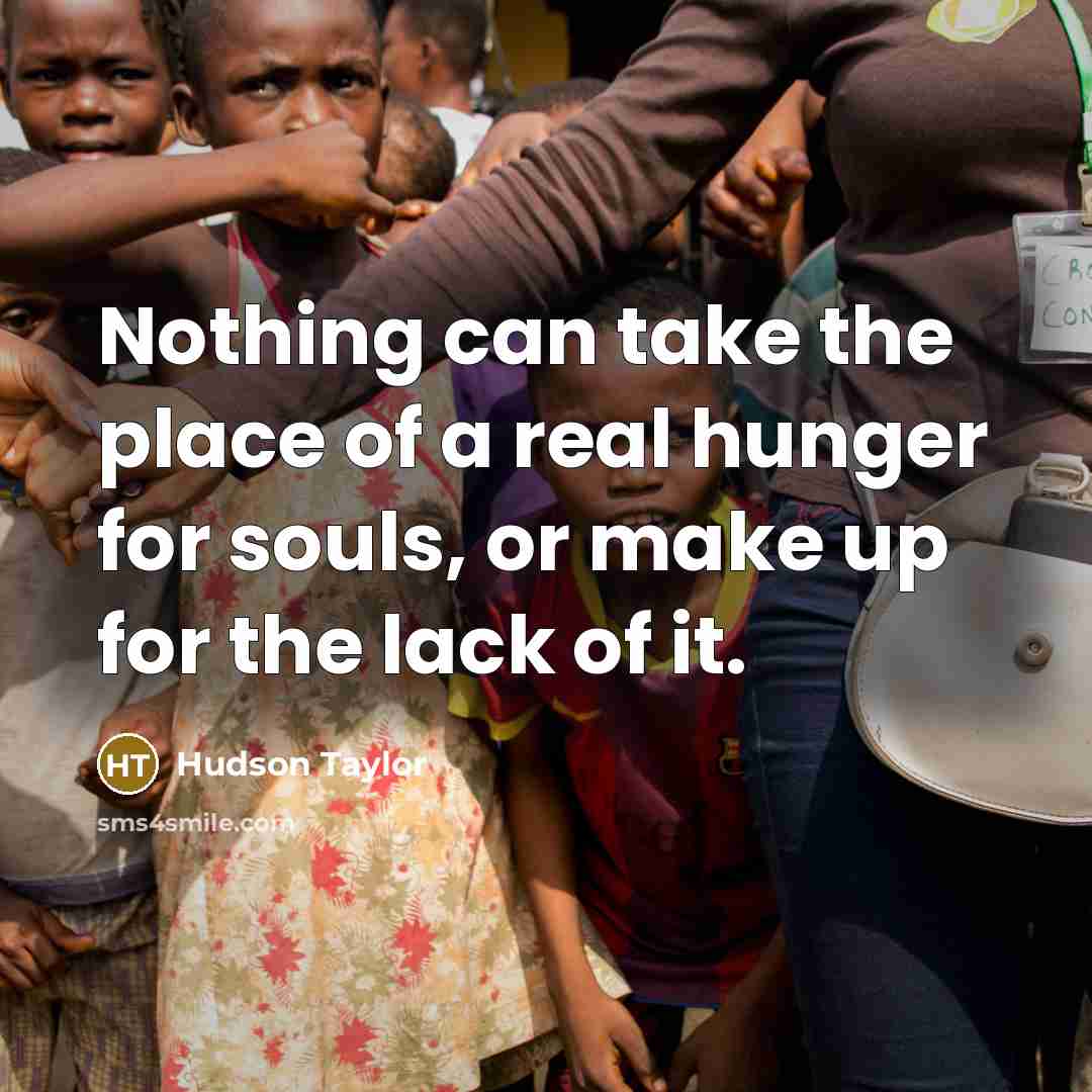 “Nothing can take the place of a real hunger for…” quote by Hudson Taylor