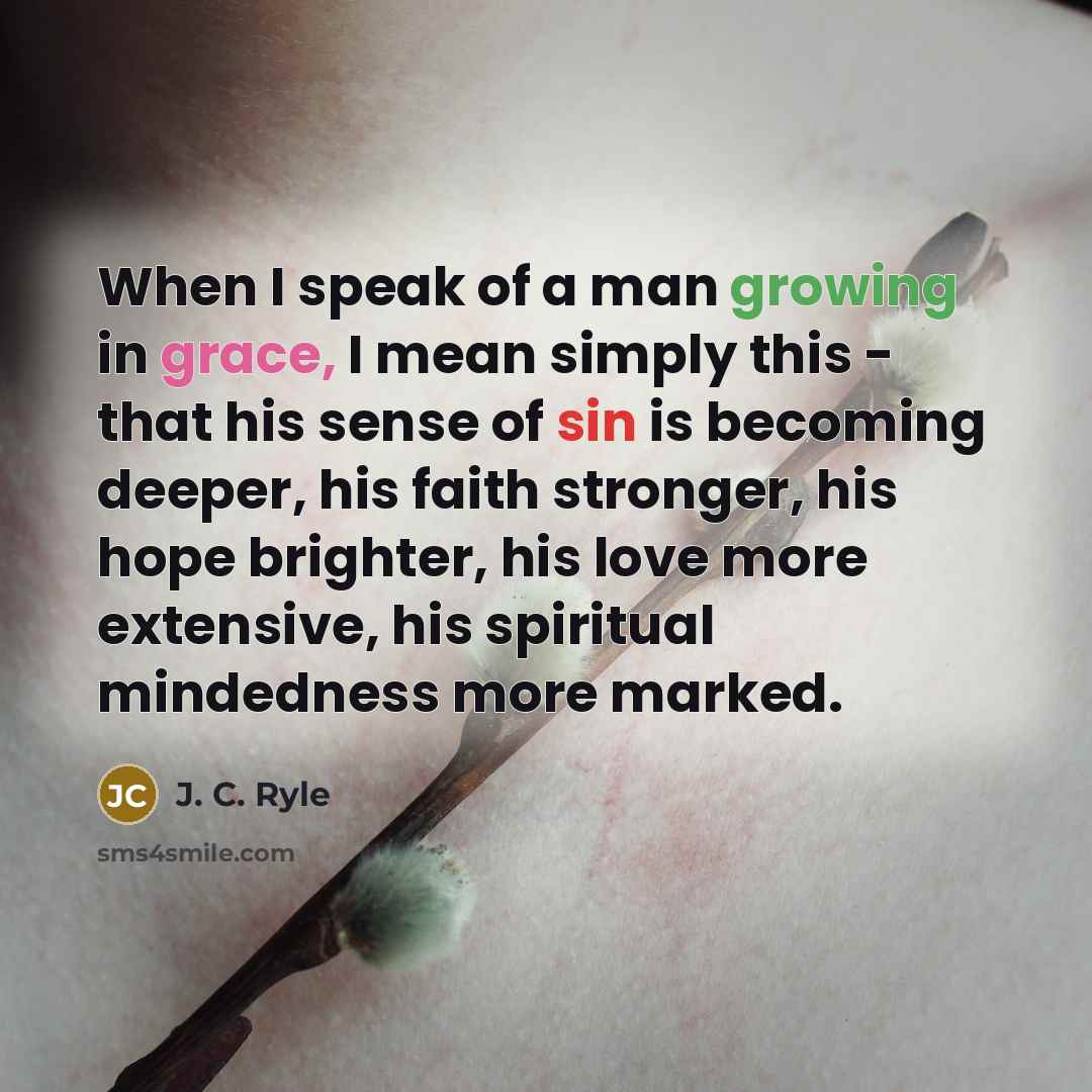 “When I speak of a man growing in grace, I…” quote by J. C. Ryle