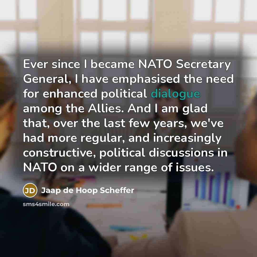 “Ever since I became NATO Secretary General, I have emphasised…” quote by Jaap de Hoop Scheffer