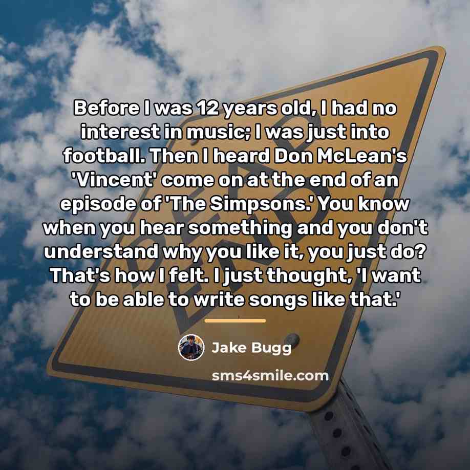 “Before I was 12 years old, I had no interest…” quote by Jake Bugg