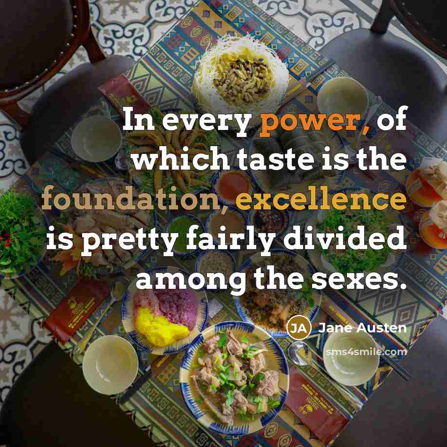 “In every power, of which taste is the foundation, excellence…” quote by Jane Austen