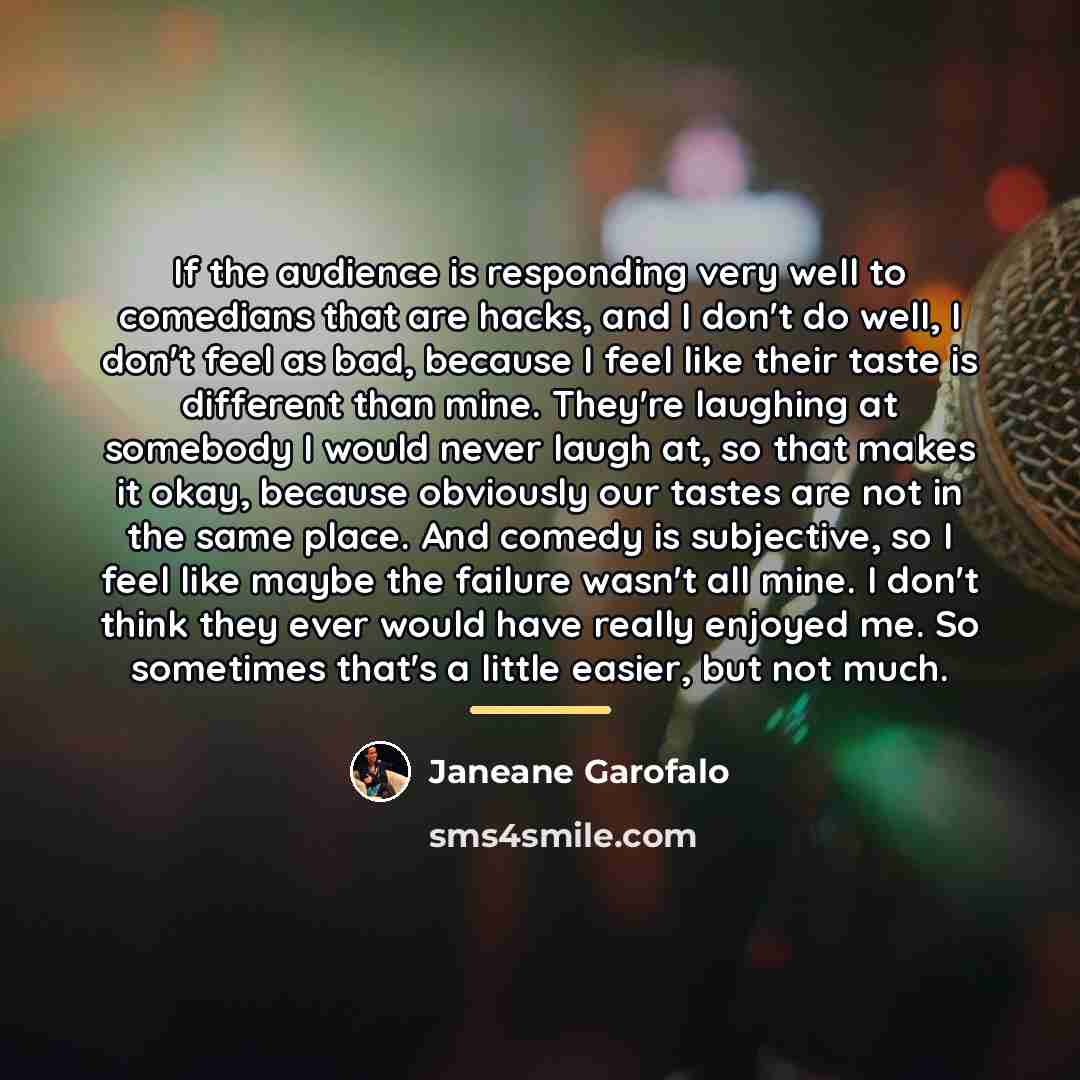 “If the audience is responding very well to comedians that…” quote by Janeane Garofalo