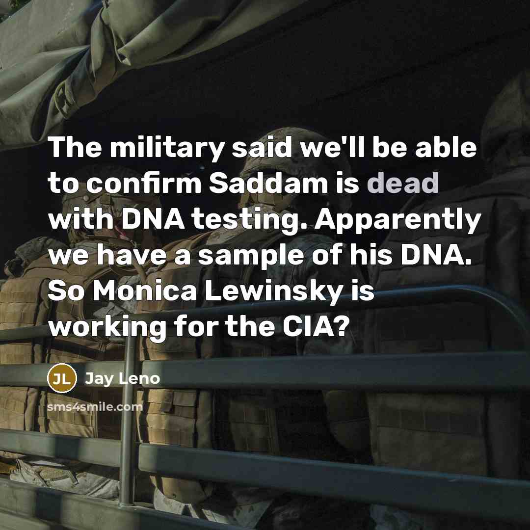 “The military said we'll be able to confirm Saddam is…” quote by Jay Leno
