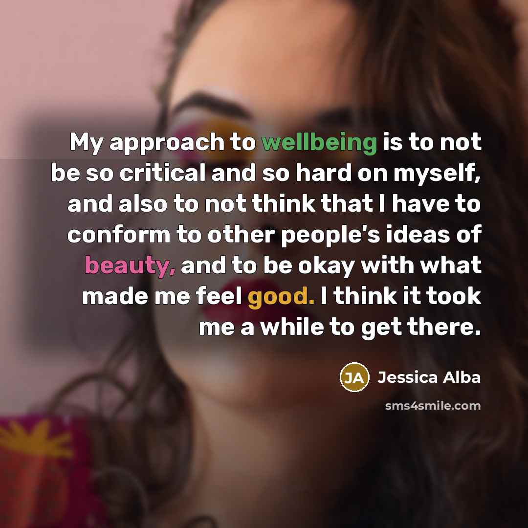 “My approach to wellbeing is to not be so critical…” quote by Jessica Alba