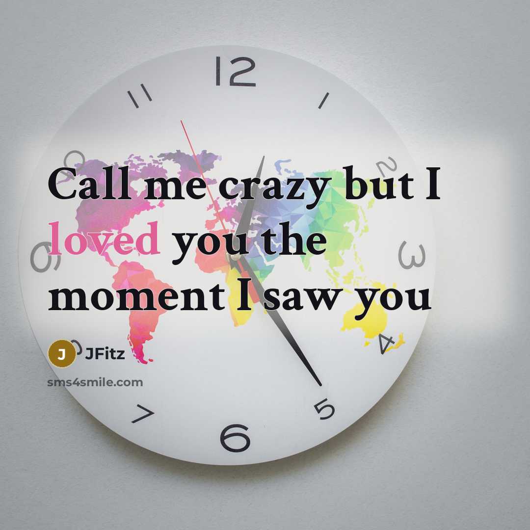 “Call me crazy but I loved you the moment I…” quote by JFitz