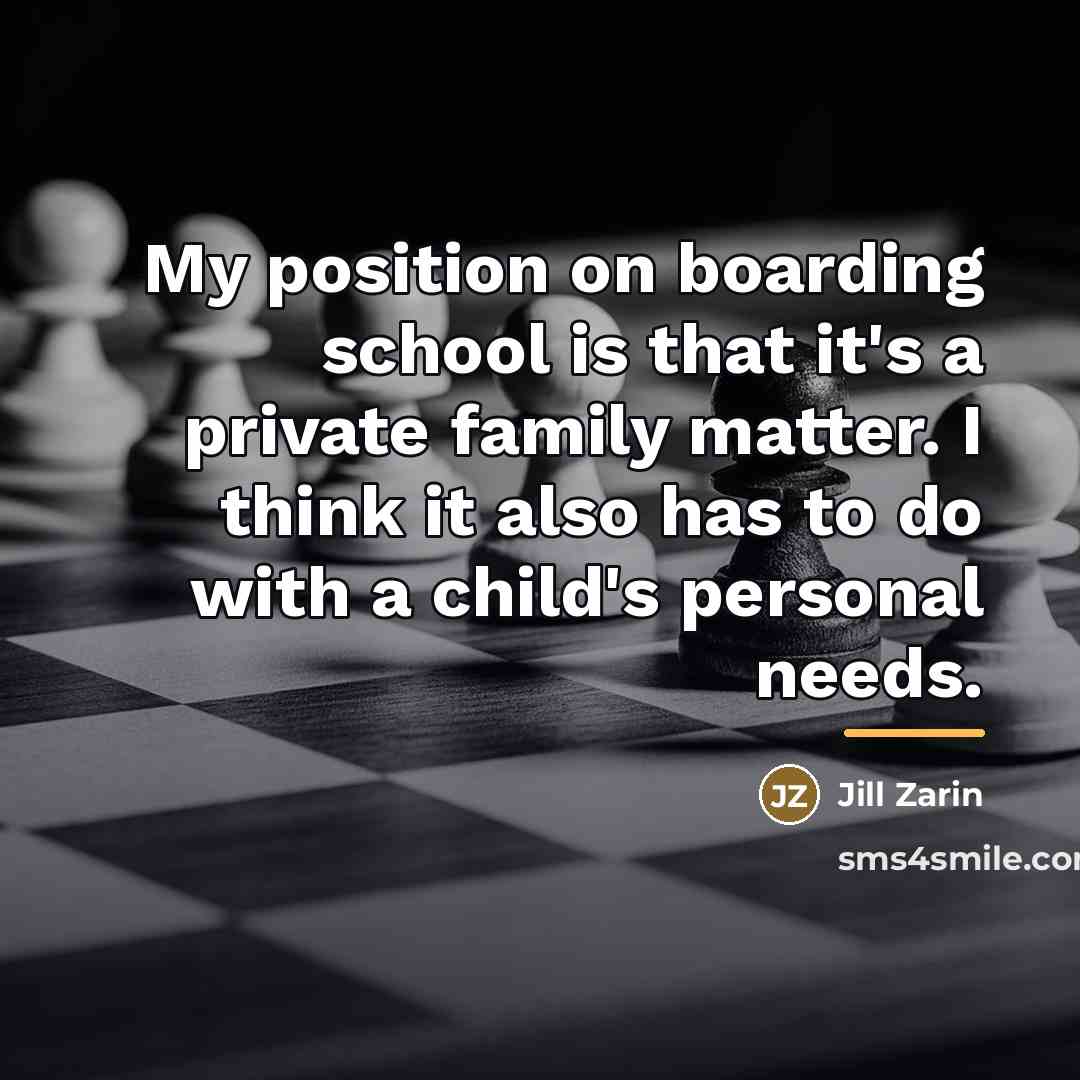 “My position on boarding school is that it's a private…” quote by Jill Zarin