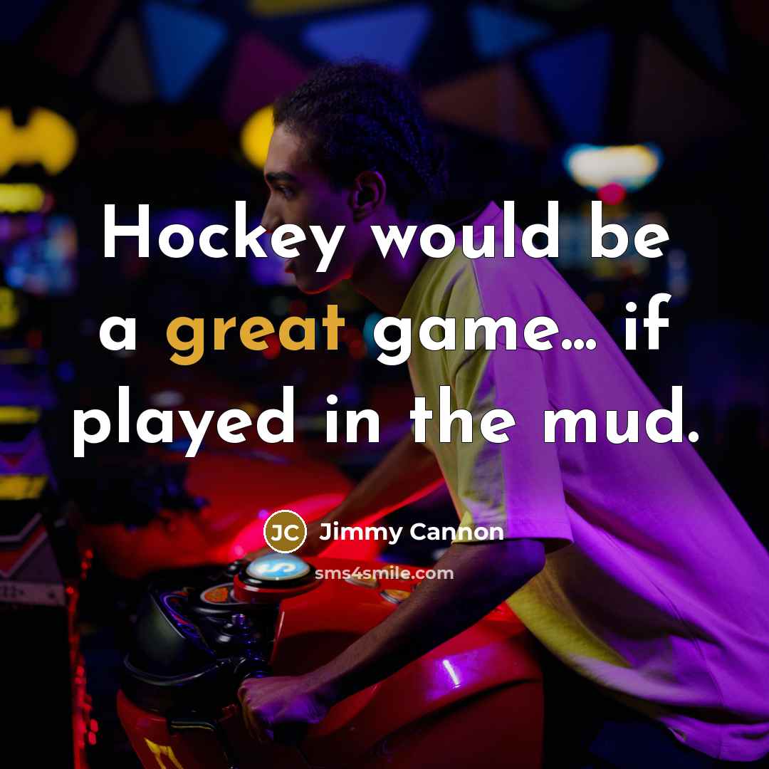 “Hockey would be a great game... if played in the…” quote by Jimmy Cannon