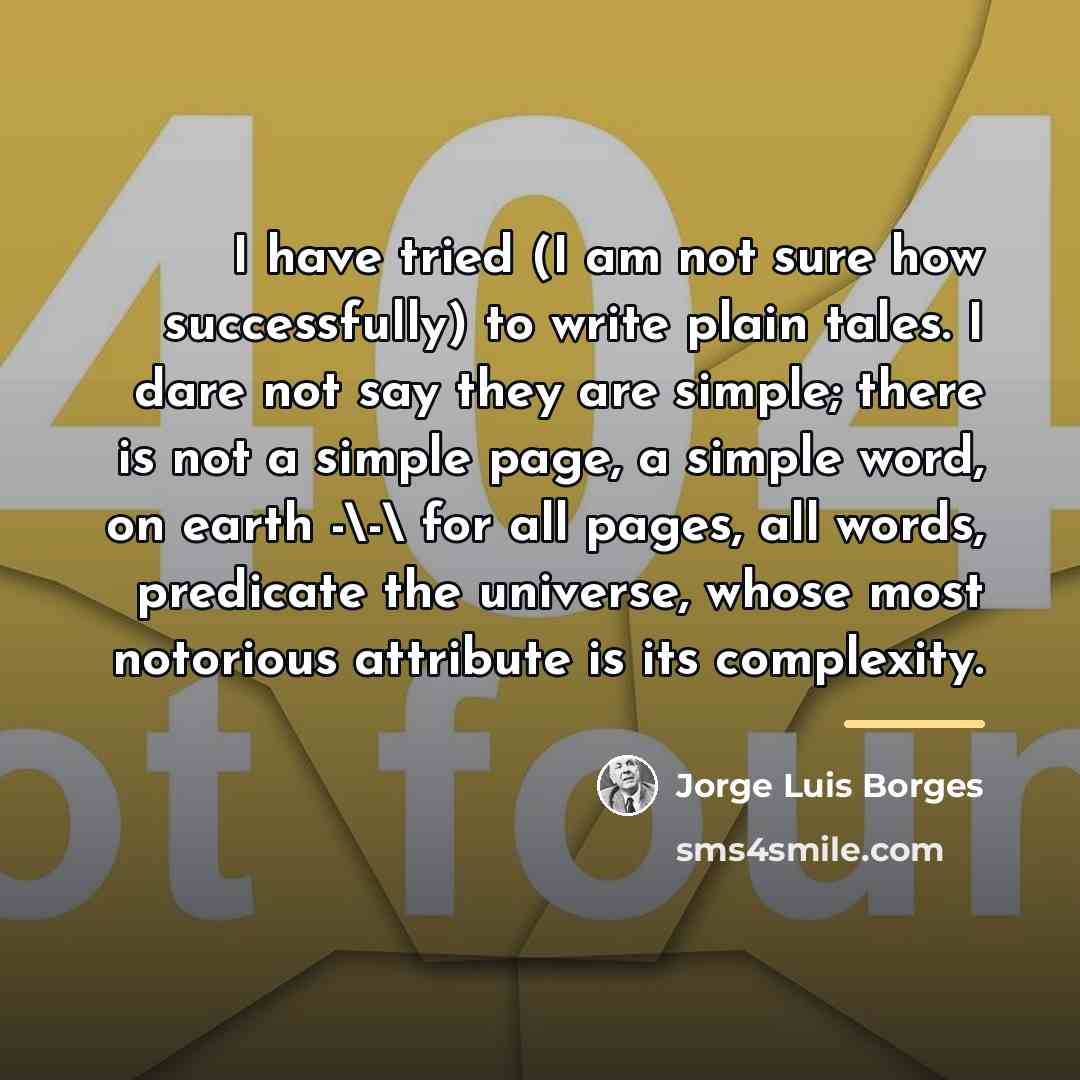 “I have tried (I am not sure how successfully) to…” quote by Jorge Luis Borges