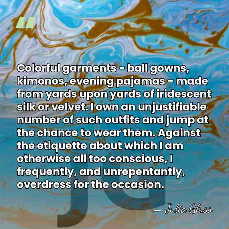 Colorful garments - ball gowns, kimonos, evening pajamas - made from yards&hellip; - Julia Glass
