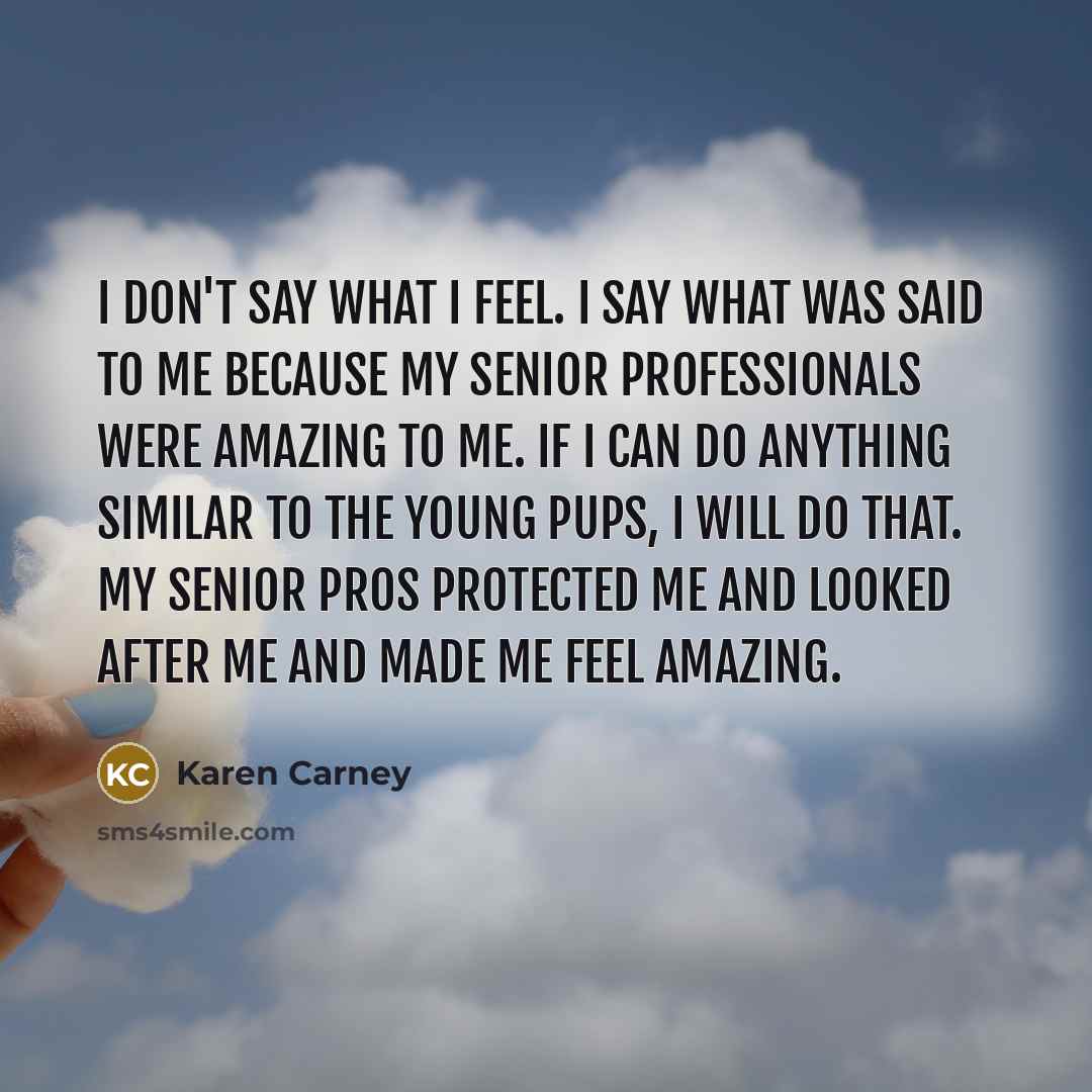 “I don't say what I feel. I say what was…” quote by Karen Carney