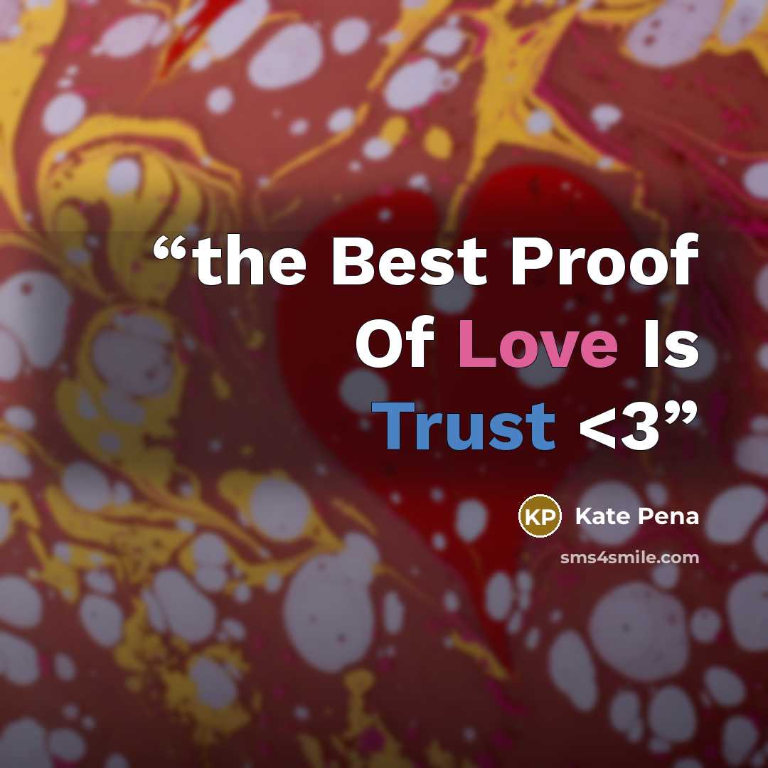 ““the Best Proof Of Love Is Trust” quote by Kate Pena