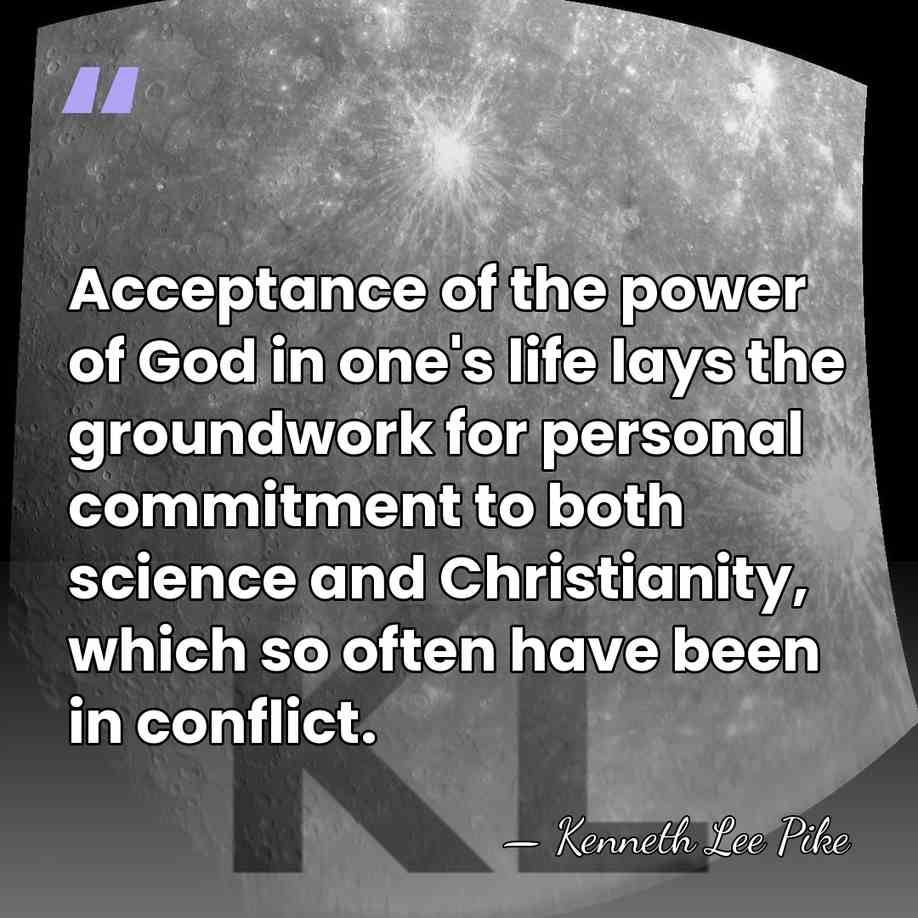 Acceptance of the power of God in one's life lays the groundwork&hellip; - Kenneth Lee Pike