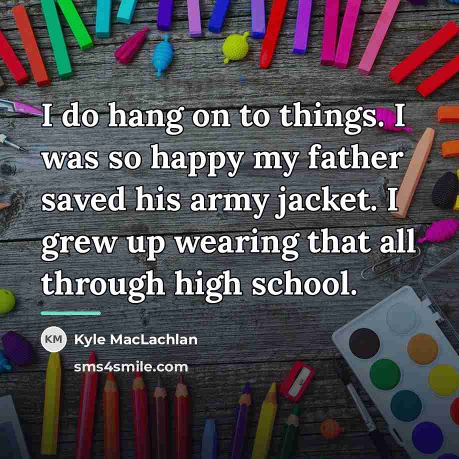 “I do hang on to things. I was so happy…” quote by Kyle MacLachlan