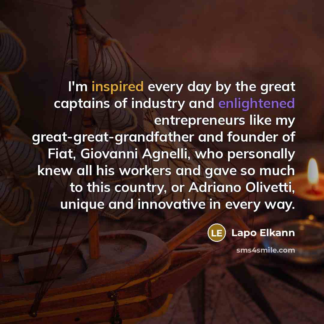“I'm inspired every day by the great captains of industry…” quote by Lapo Elkann