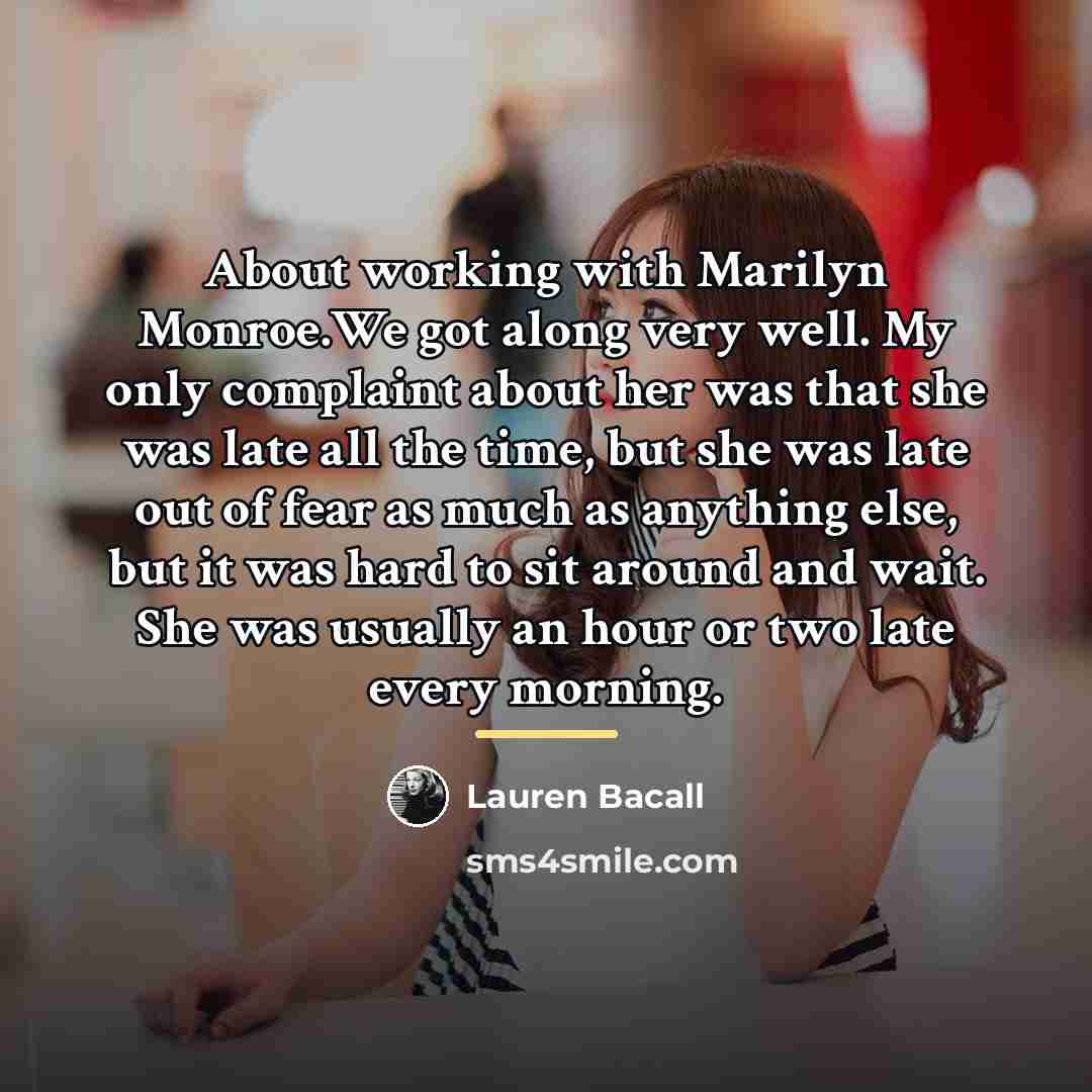 “About working with Marilyn Monroe.We got along very well. My…” quote by Lauren Bacall