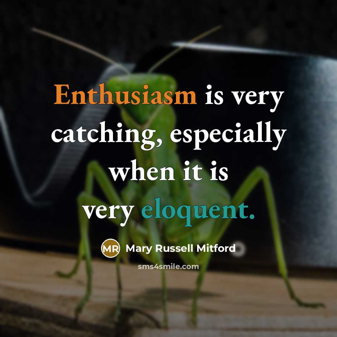 “Enthusiasm is very catching, especially when it is very eloquent.…” quote by Mary Russell Mitford