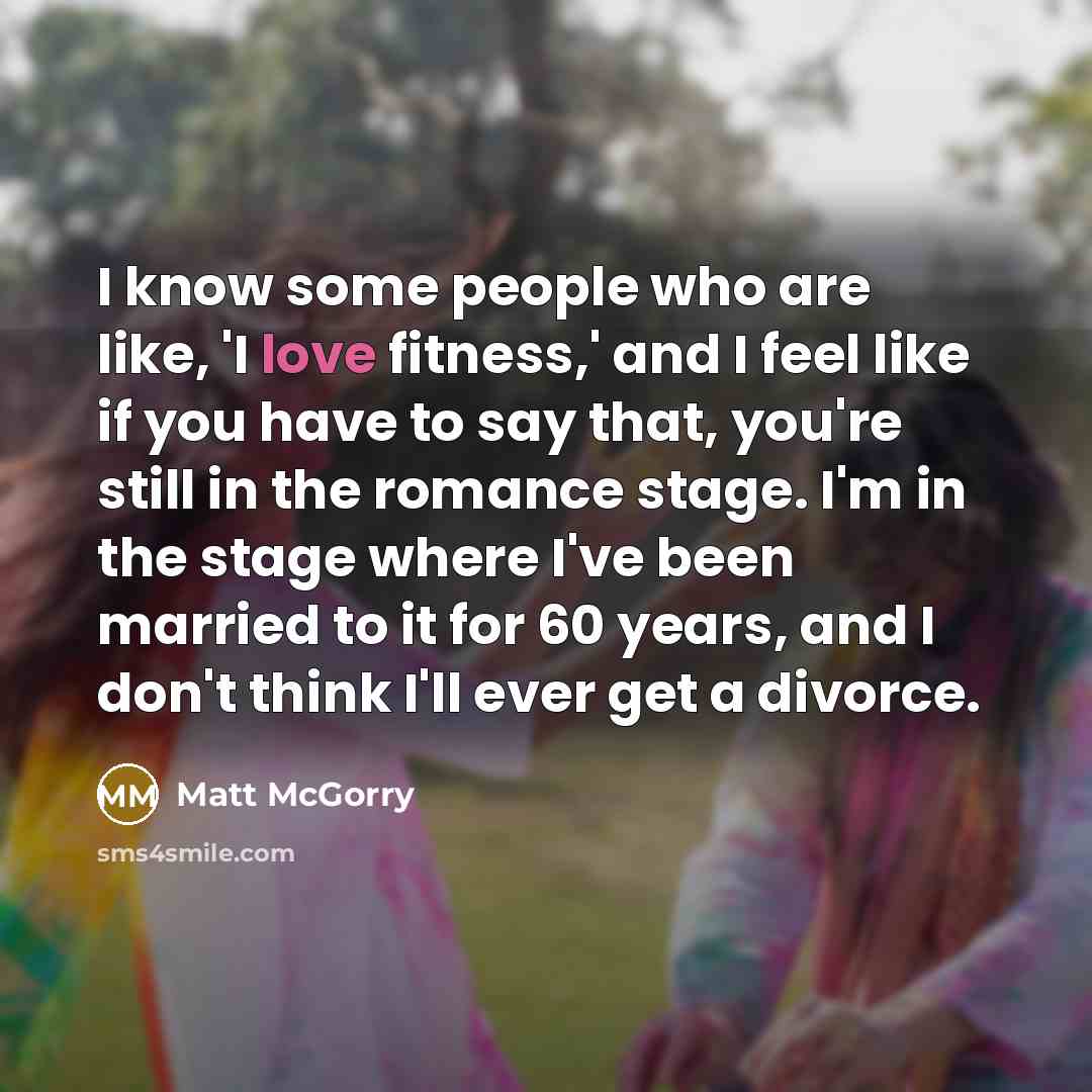 “I know some people who are like, 'I love fitness,'…” quote by Matt McGorry
