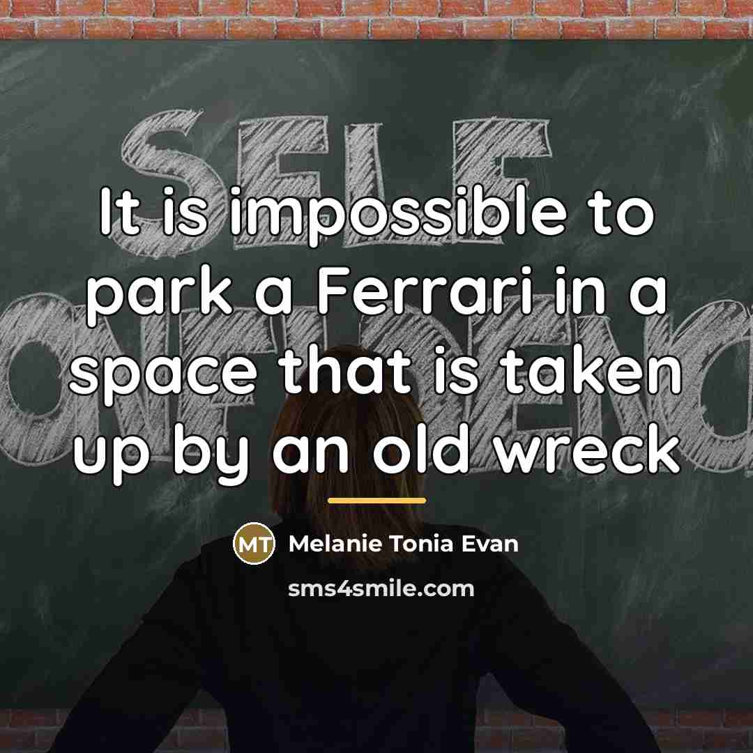 “It is impossible to park a Ferrari in a space…” quote by Melanie Tonia Evan