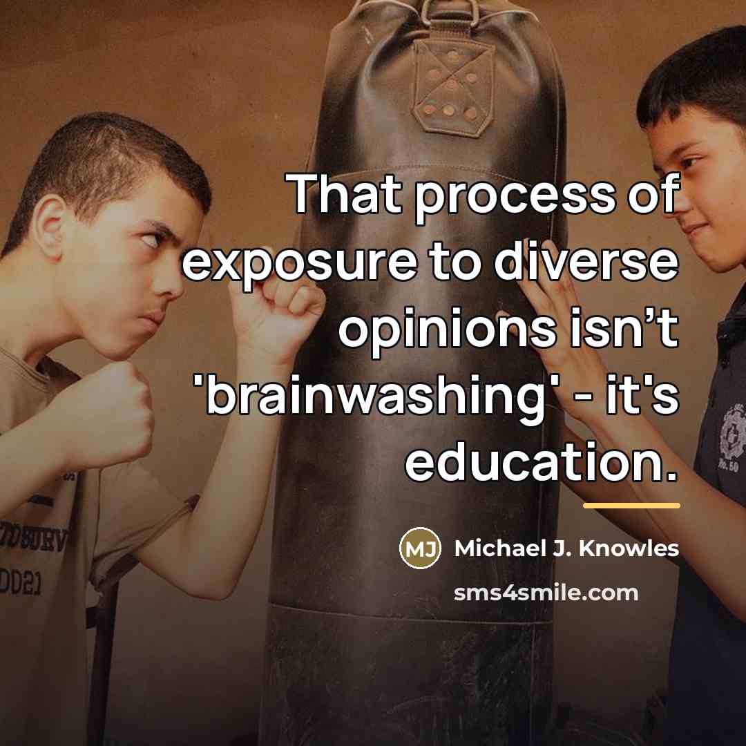 “That process of exposure to diverse opinions isn't 'brainwashing' -…” quote by Michael J. Knowles