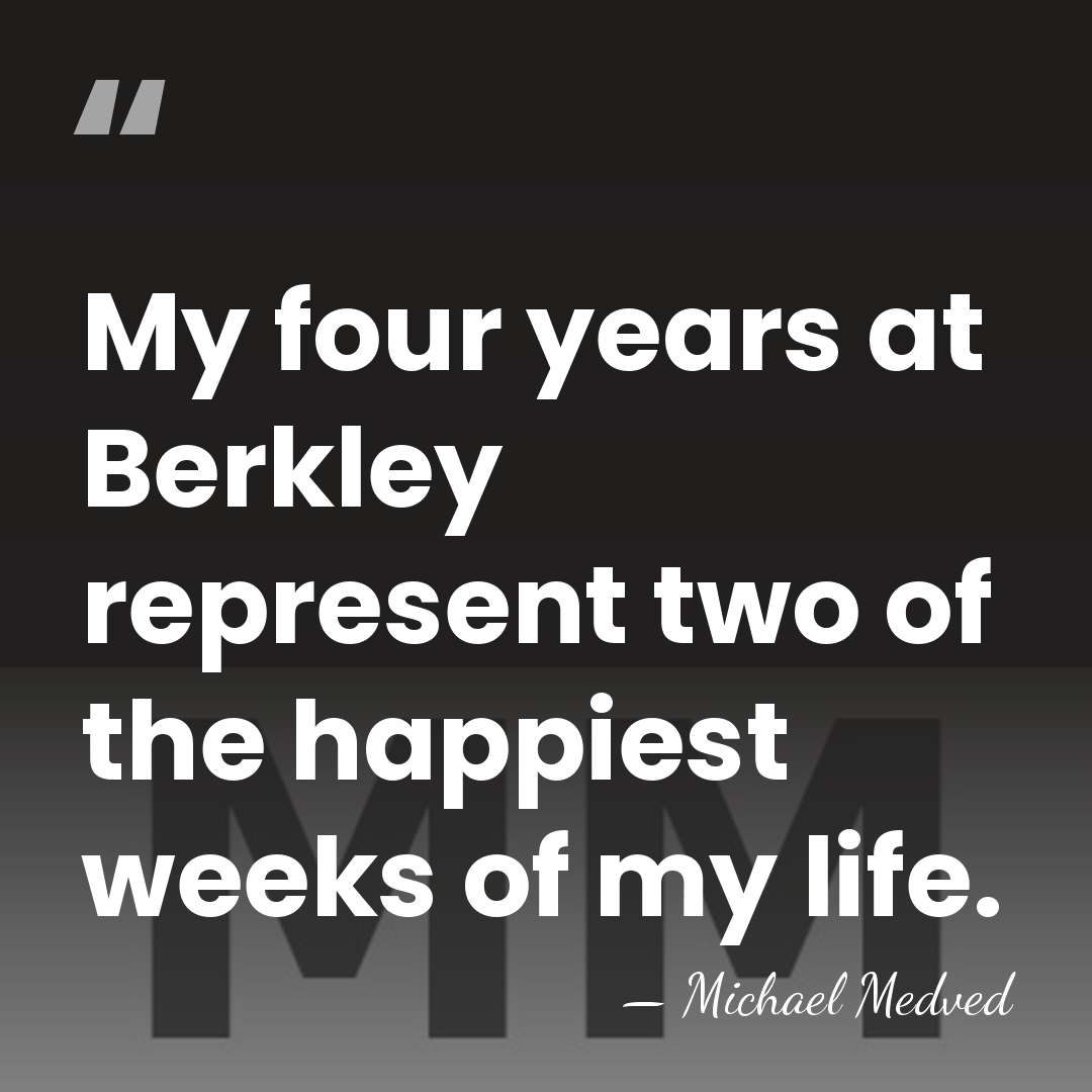 My four years at Berkley represent two of the happiest weeks of&hellip; - Michael Medved