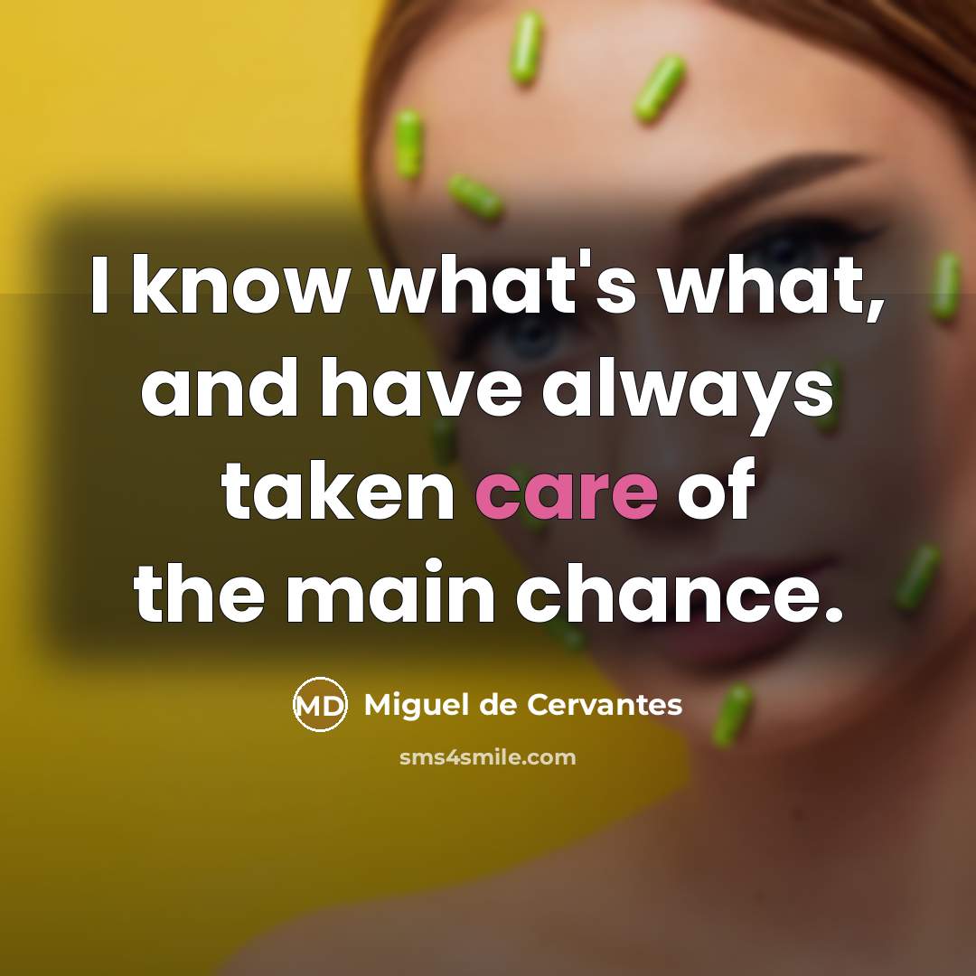 “I know what's what, and have always taken care of…” quote by Miguel de Cervantes