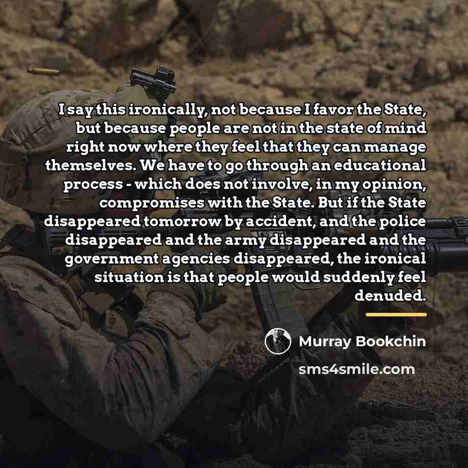 “I say this ironically, not because I favor the State,…” quote by Murray Bookchin