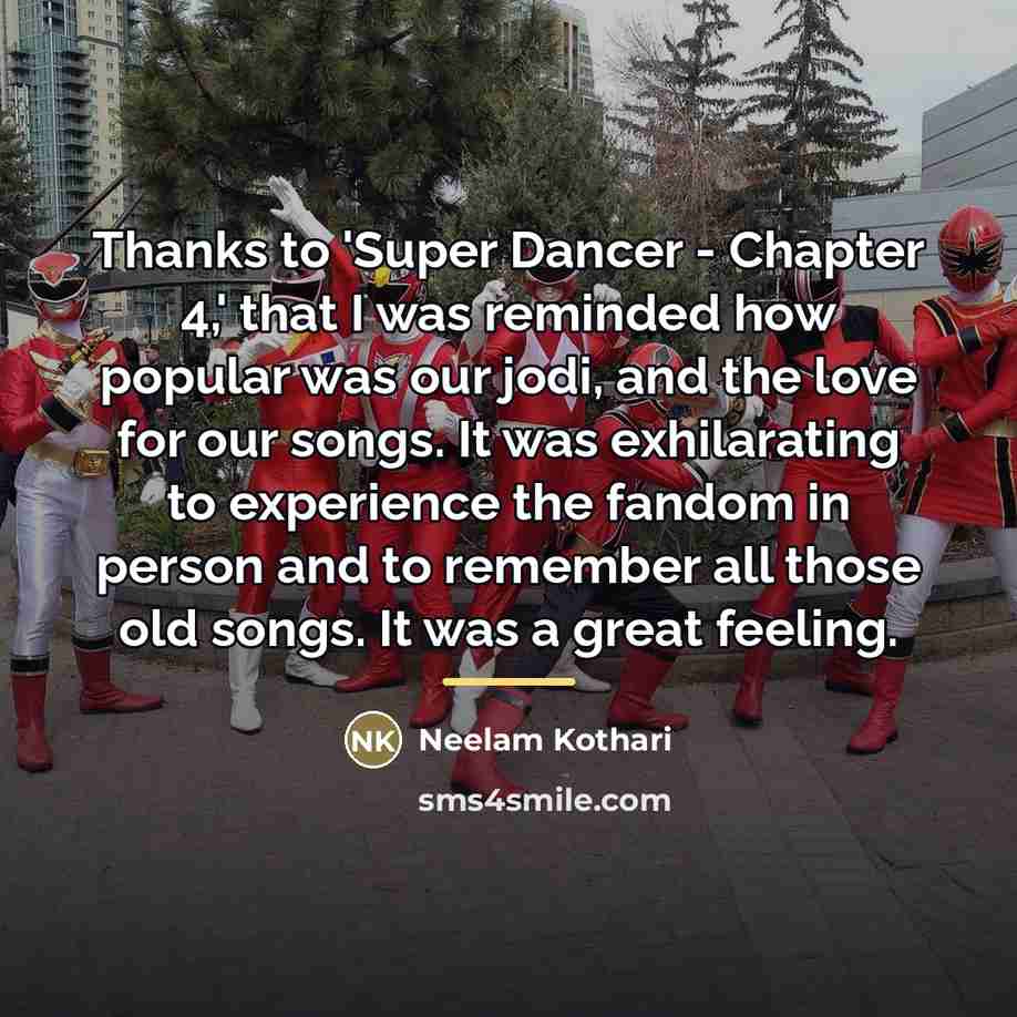“Thanks to 'Super Dancer - Chapter 4,' that I was…” quote by Neelam Kothari
