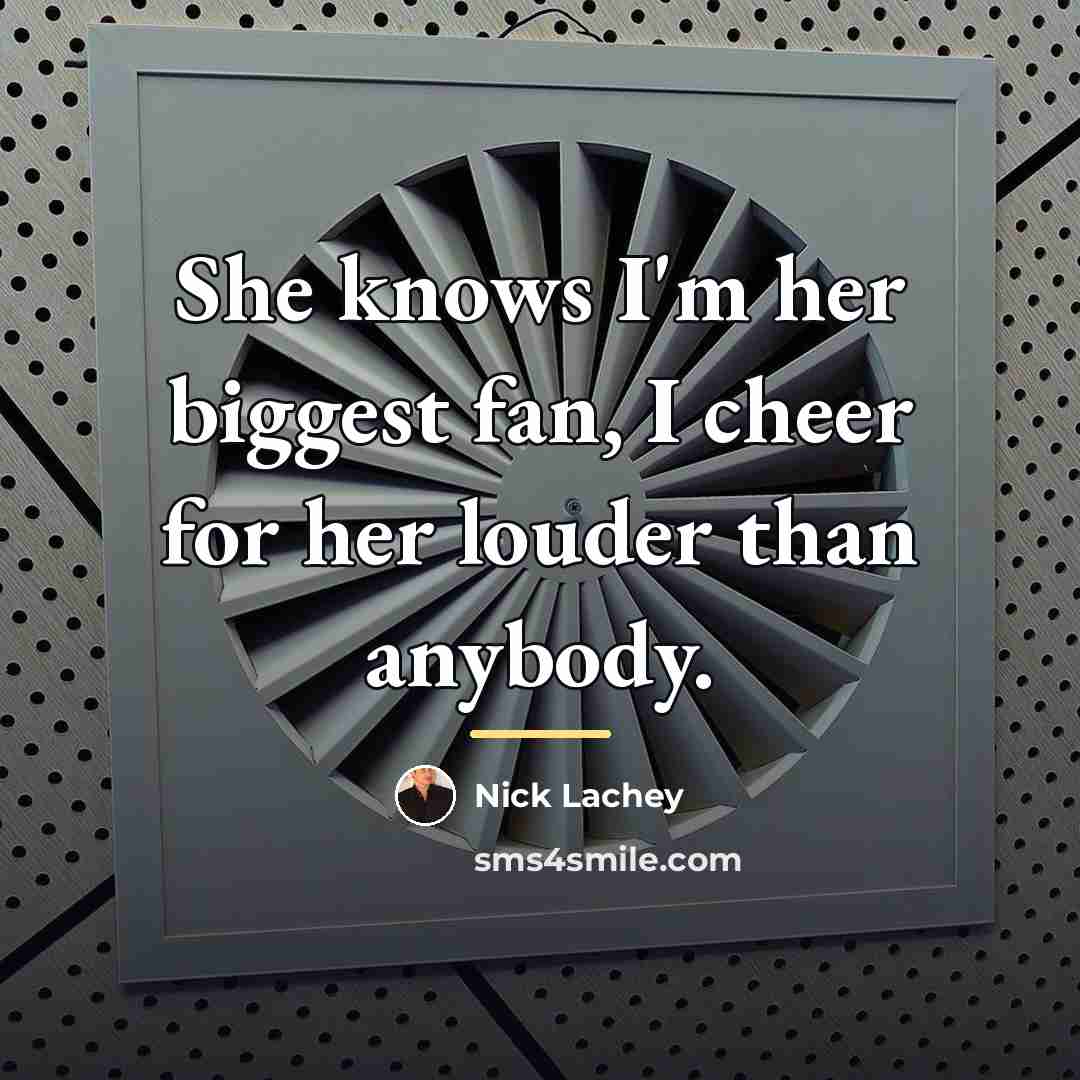 “She knows I'm her biggest fan, I cheer for her…” quote by Nick Lachey