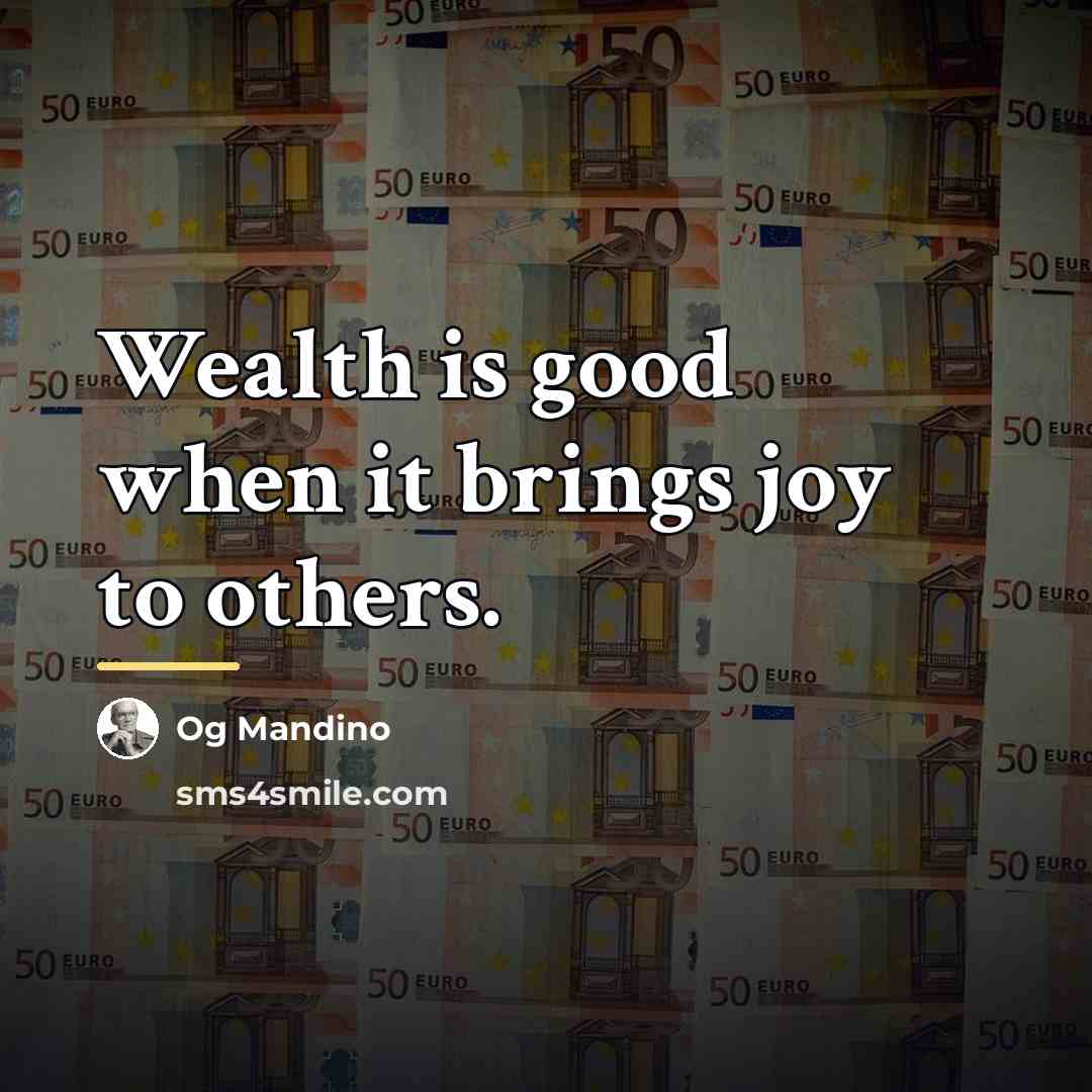 “Wealth is good when it brings joy to others.…” quote by Og Mandino