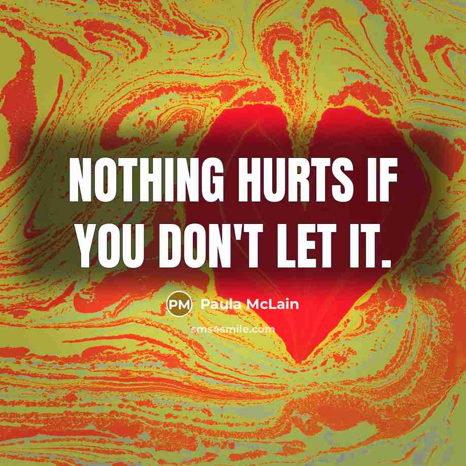“Nothing hurts if you don't let it.…” quote by Paula McLain