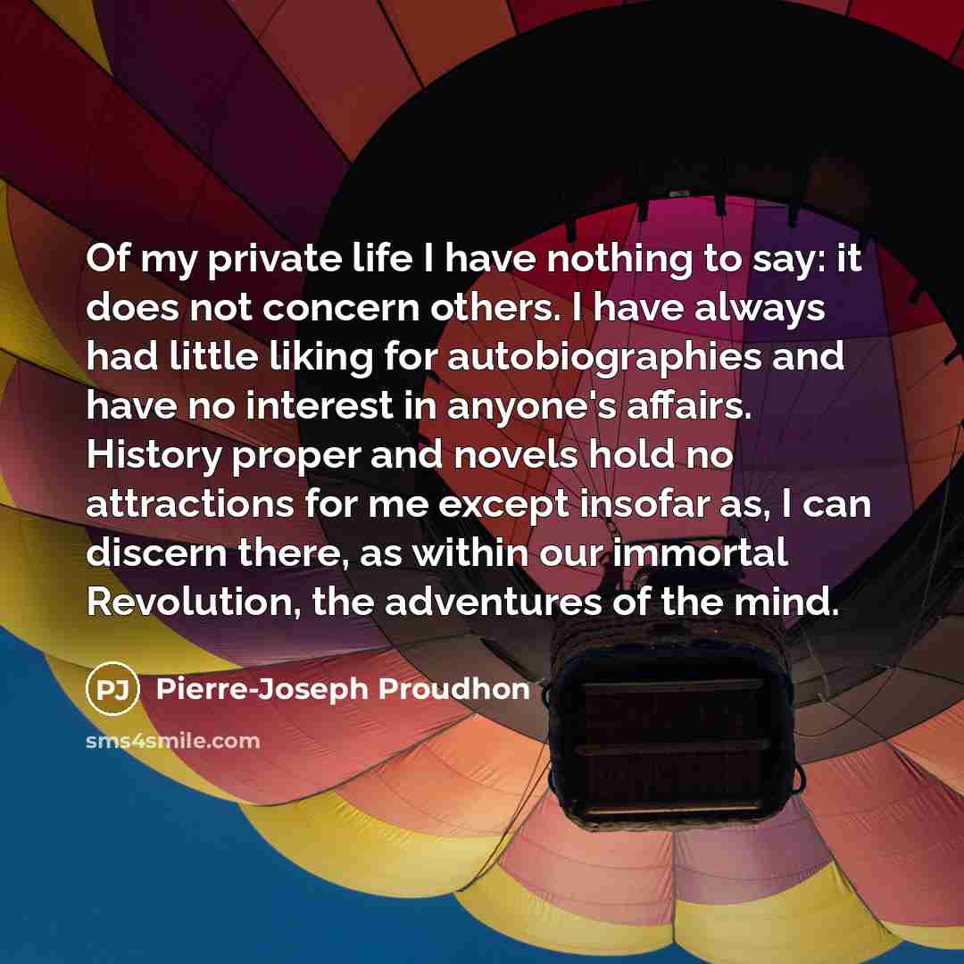 “Of my private life I have nothing to say: it…” quote by Pierre-Joseph Proudhon