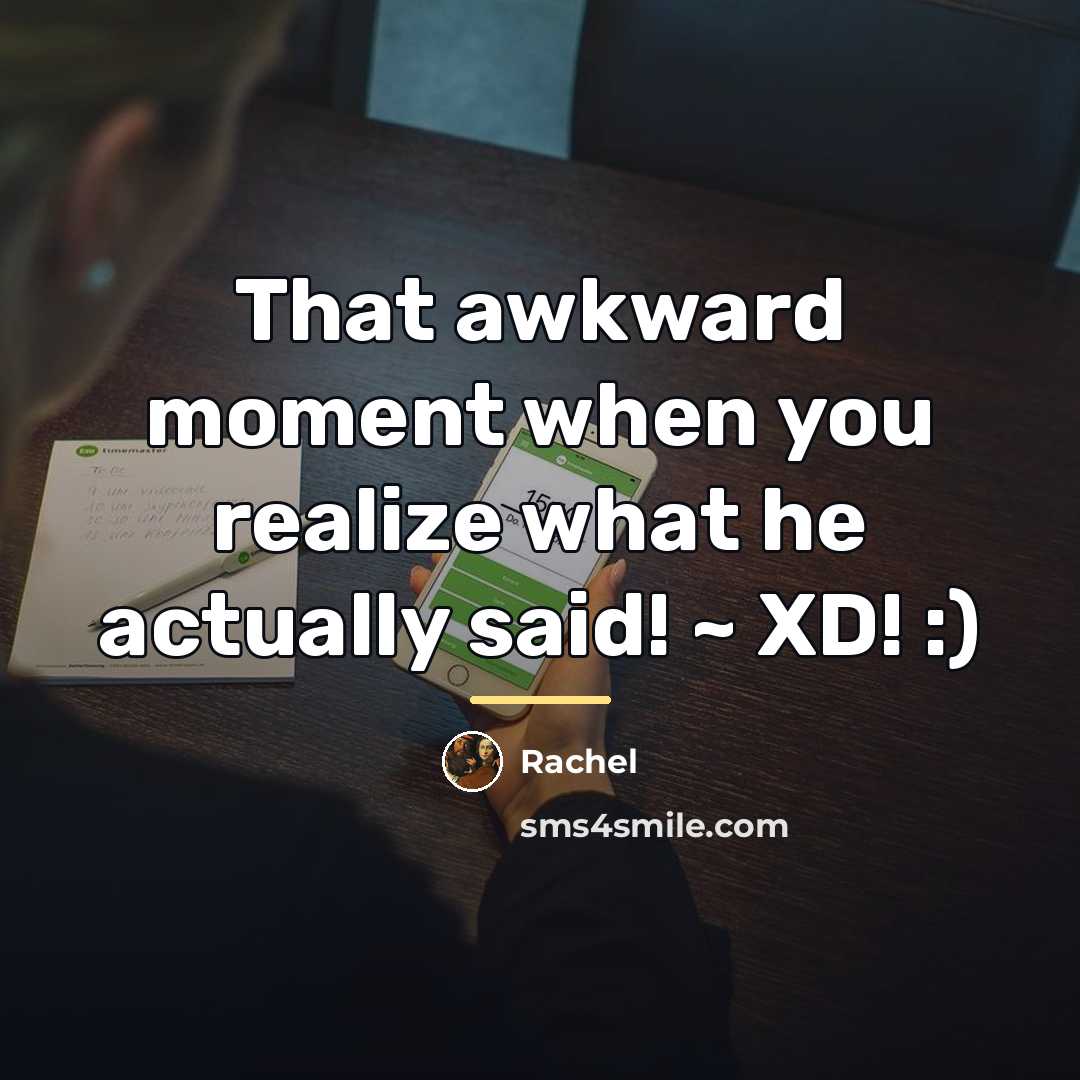 “That awkward moment when you realize what he actually said!…” quote by Rachel