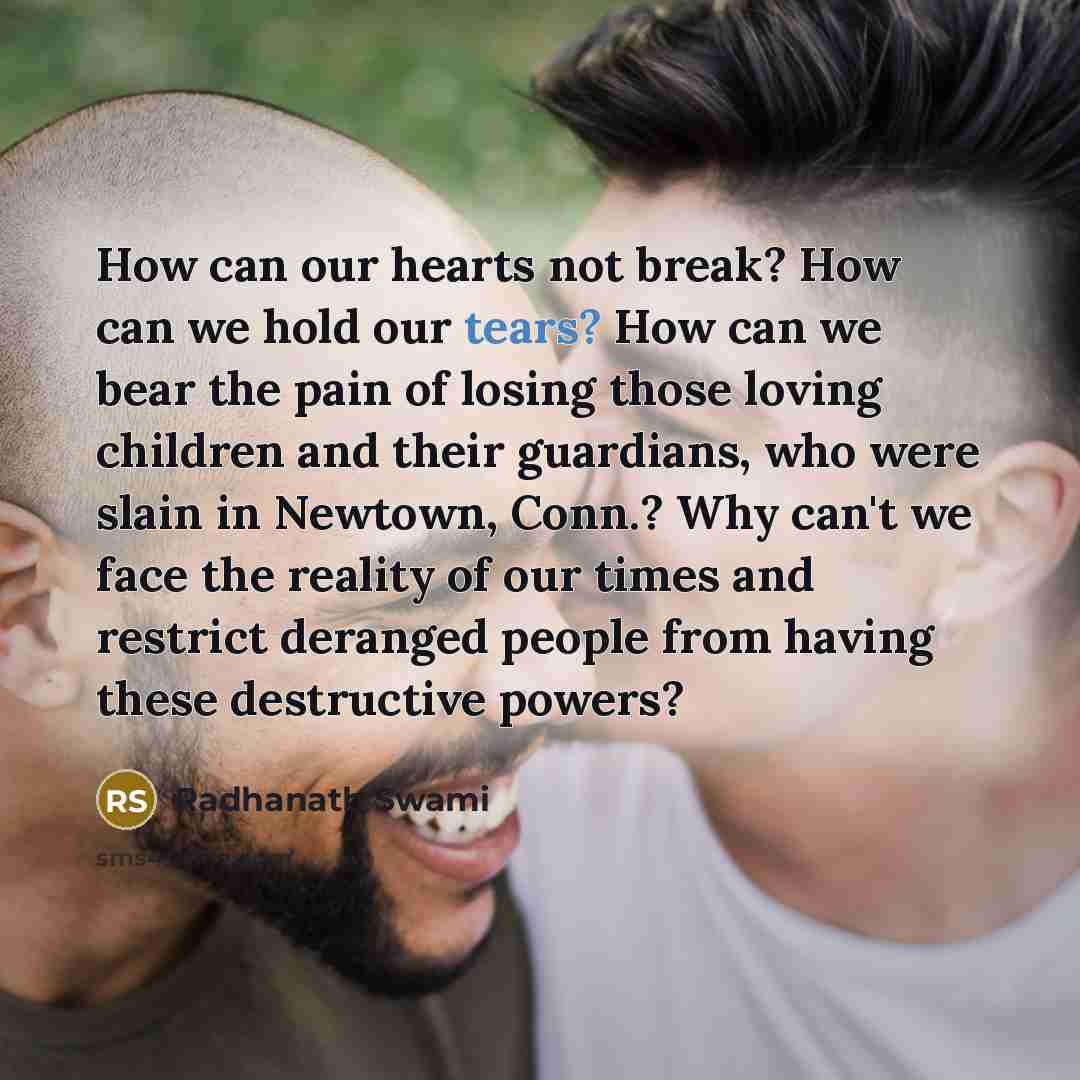 “How can our hearts not break? How can we hold…” quote by Radhanath Swami