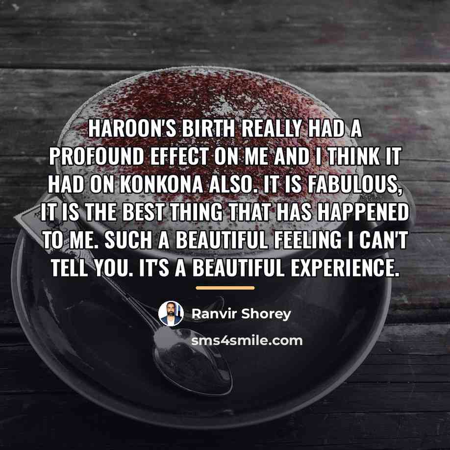 “Haroon's birth really had a profound effect on me and…” quote by Ranvir Shorey