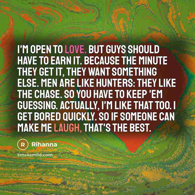“I'm open to love. But guys should have to earn…” quote by Rihanna