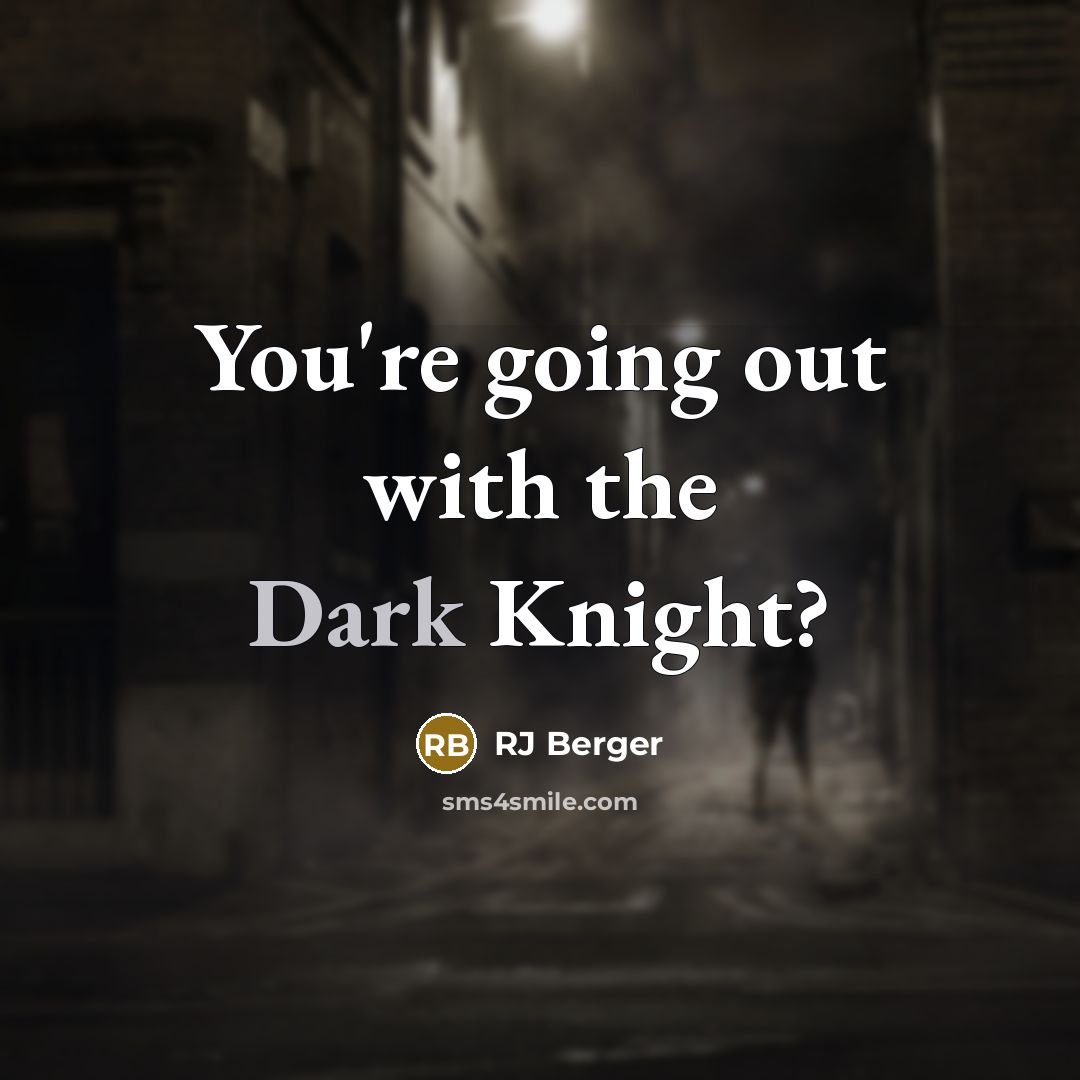 “You're going out with the Dark Knight?…” quote by RJ Berger
