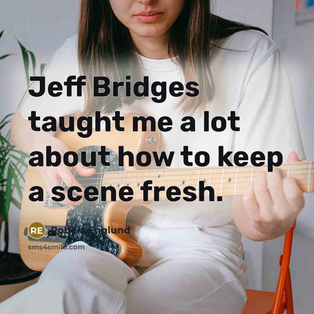 “Jeff Bridges taught me a lot about how to keep…” quote by Robert Englund
