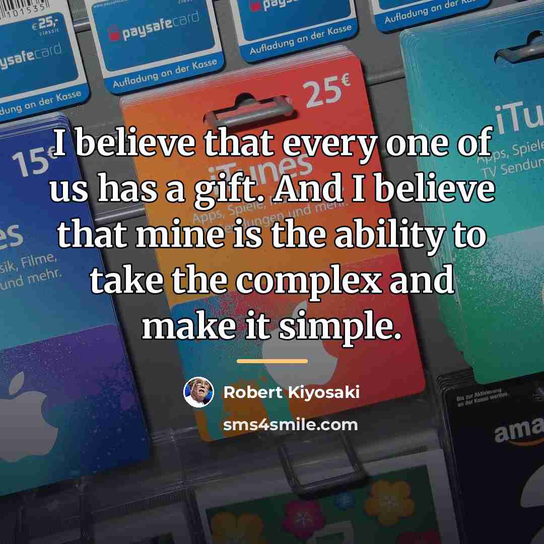 “I believe that every one of us has a gift.…” quote by Robert Kiyosaki