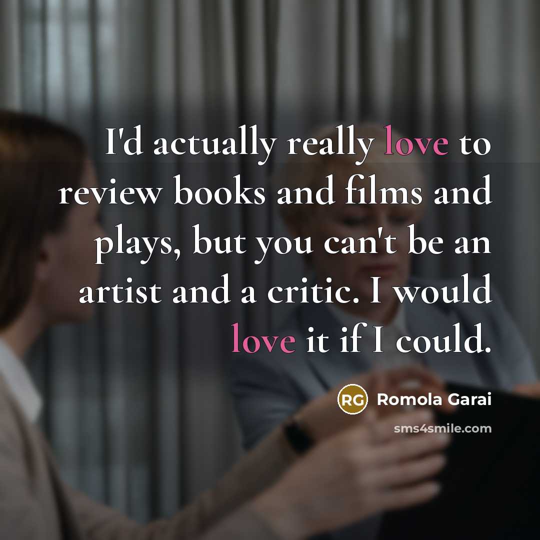 “I'd actually really love to review books and films and…” quote by Romola Garai