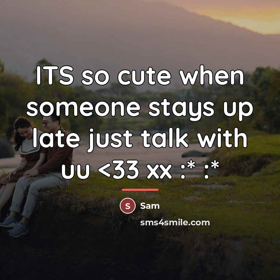 “ITS so cute when someone stays up late just talk…” quote by Sam